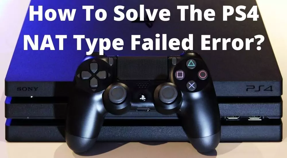 The Easy Way To Fasten PS4 NAT Type Failed Error 