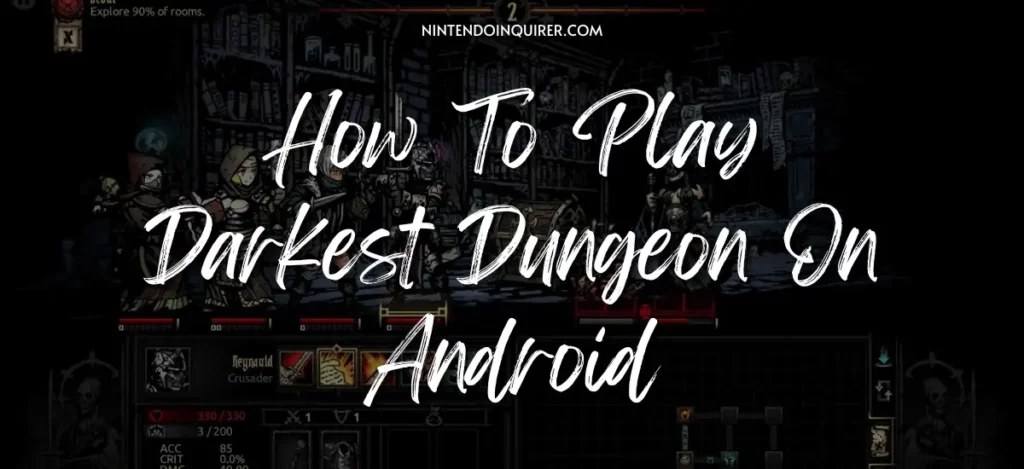 How To Play Darkest Dungeon On Android