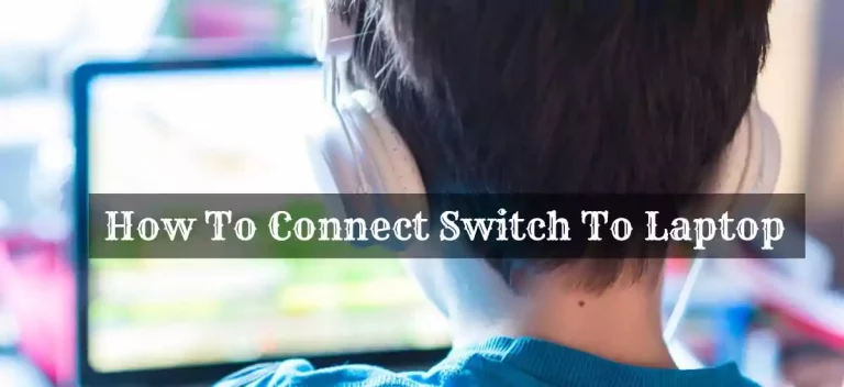 How To Connect Switch To Laptop