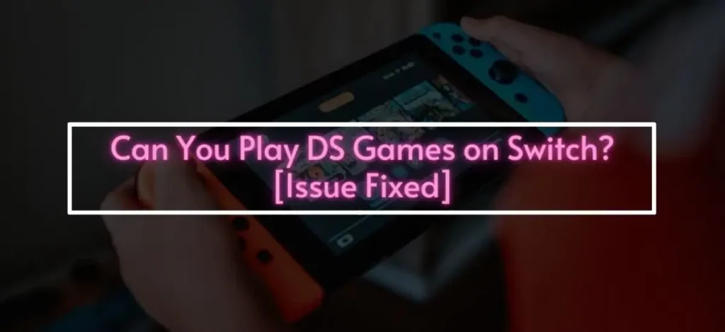 Can You Play DS Games on Switch