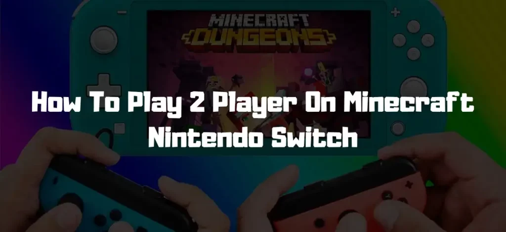 How To Play 2 Player On Minecraft Nintendo Switch