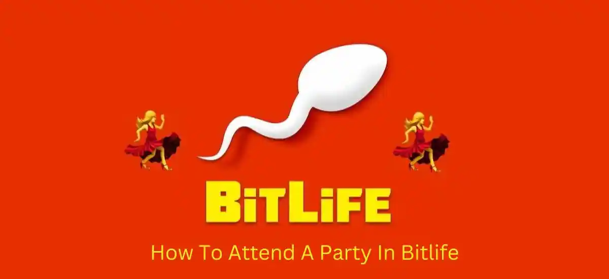 How to attend a party in bitlife