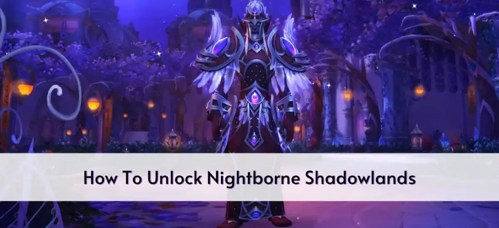 How To Unlock Nightborne Shadowlands
