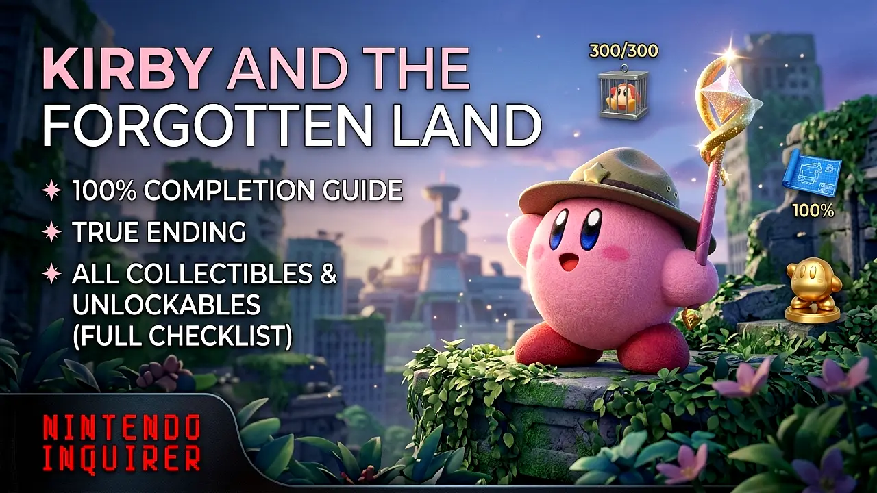 Kirby and the Forgotten Land: 100% Completion Guide, True Ending, All Collectibles & Unlockables (Full Checklist)
