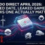 Nintendo Direct April 2026: Expected Date, Leaked Games, and Why This One Actually Matters