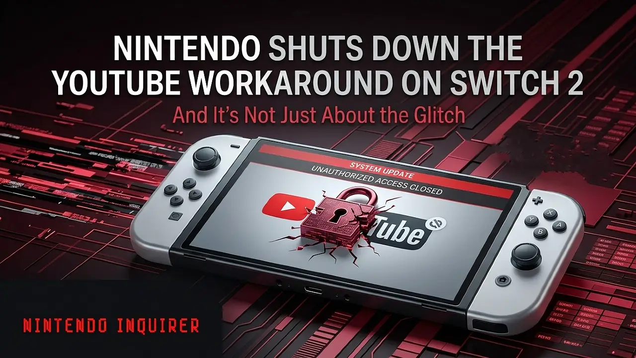 Nintendo Shuts Down the YouTube Workaround on Switch 2 — And It's Not Just About the Glitch