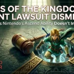 Tears of the Kingdom Patent Lawsuit Dismissed